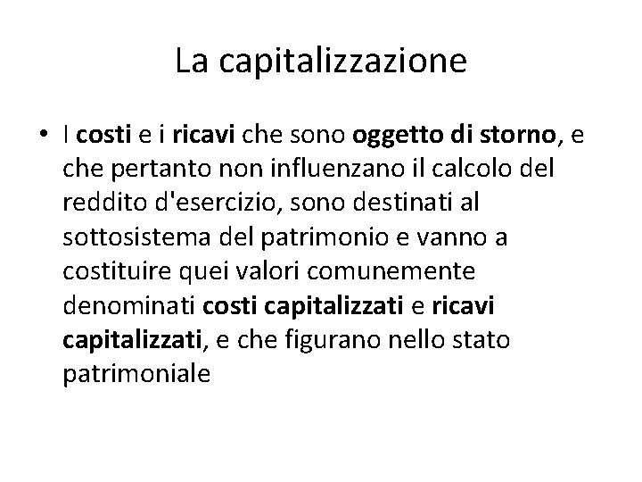 La capitalizzazione • I costi e i ricavi che sono oggetto di storno, e La capitalizzazione • I costi e i ricavi che sono oggetto di storno, e