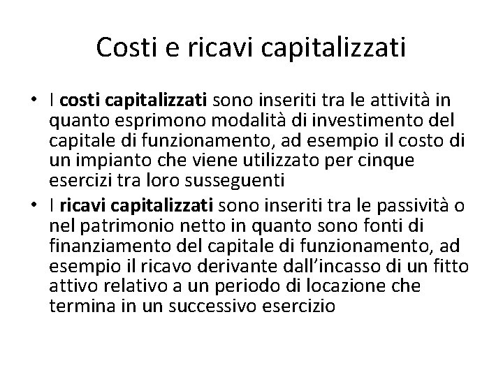 Costi e ricavi capitalizzati • I costi capitalizzati sono inseriti tra le attività in Costi e ricavi capitalizzati • I costi capitalizzati sono inseriti tra le attività in