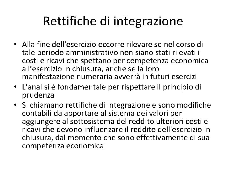 Rettifiche di integrazione • Alla fine dell'esercizio occorre rilevare se nel corso di tale Rettifiche di integrazione • Alla fine dell'esercizio occorre rilevare se nel corso di tale