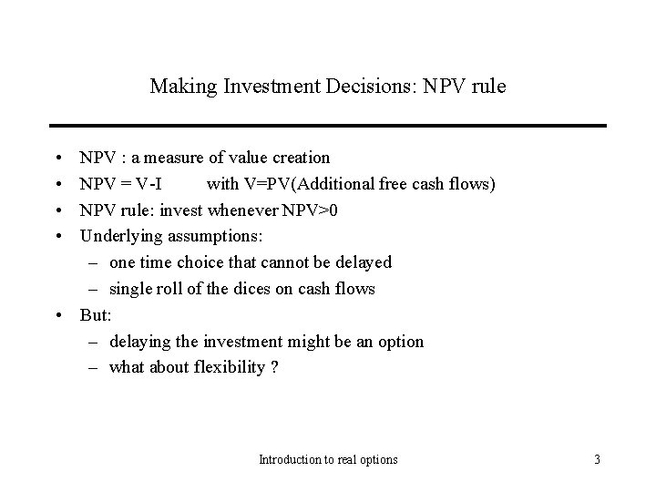 Making Investment Decisions: NPV rule • • NPV : a measure of value creation