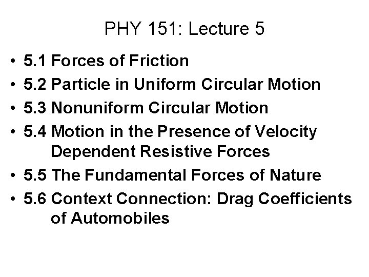 PHY 151: Lecture 5 • • 5. 1 Forces of Friction 5. 2 Particle