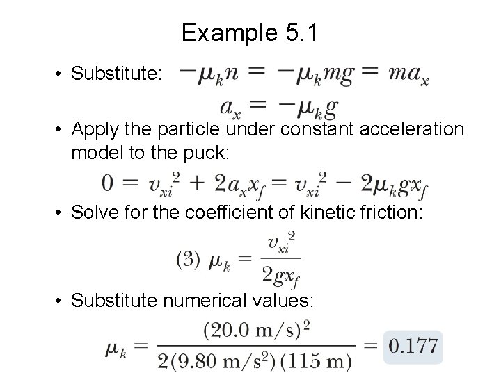 Example 5. 1 • Substitute: • Apply the particle under constant acceleration model to