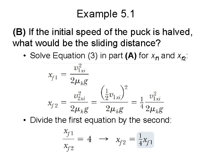 Example 5. 1 (B) If the initial speed of the puck is halved, what