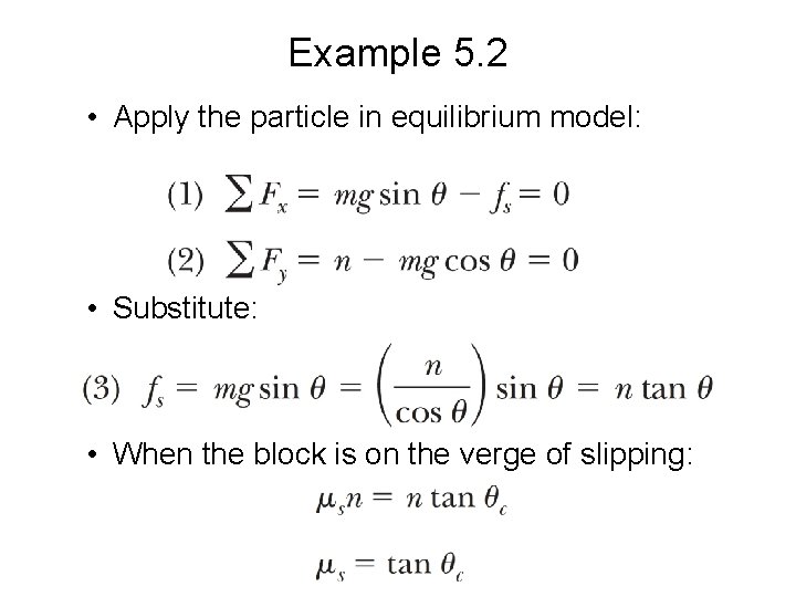Example 5. 2 • Apply the particle in equilibrium model: • Substitute: • When