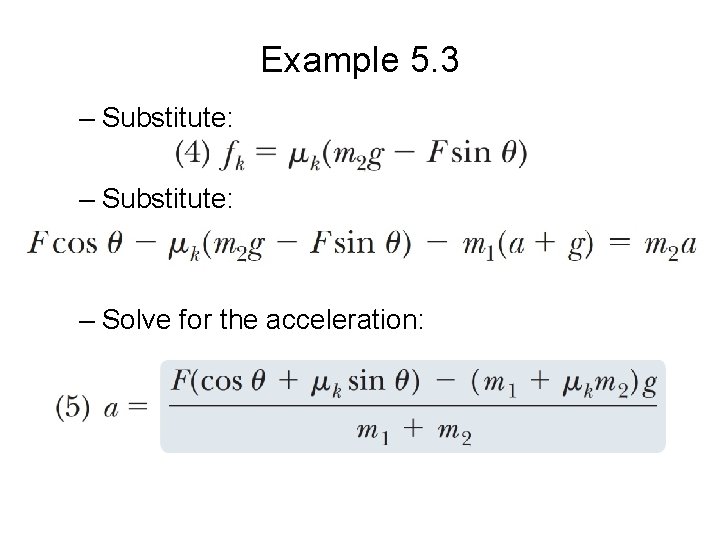 Example 5. 3 – Substitute: – Solve for the acceleration: 