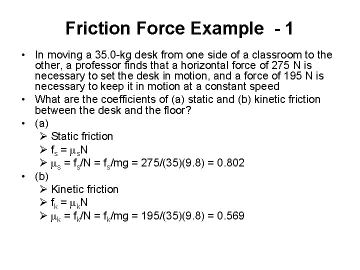 Friction Force Example - 1 • In moving a 35. 0 -kg desk from