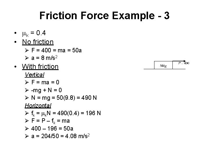 Friction Force Example - 3 • mk = 0. 4 • No friction Ø