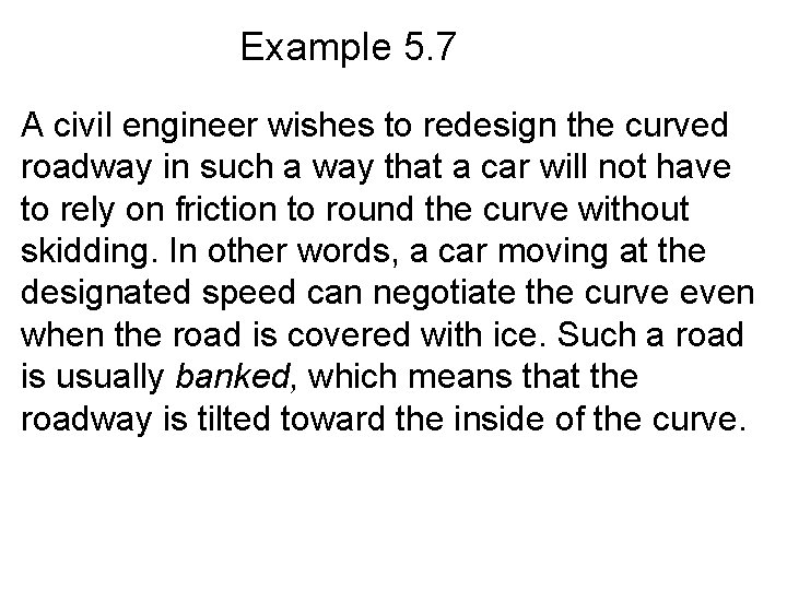 Example 5. 7 A civil engineer wishes to redesign the curved roadway in such