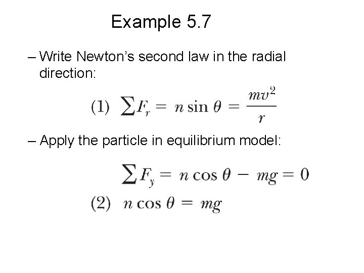 Example 5. 7 – Write Newton’s second law in the radial direction: – Apply