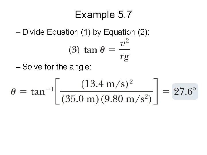 Example 5. 7 – Divide Equation (1) by Equation (2): – Solve for the