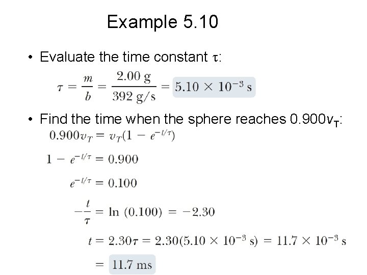 Example 5. 10 • Evaluate the time constant : • Find the time when