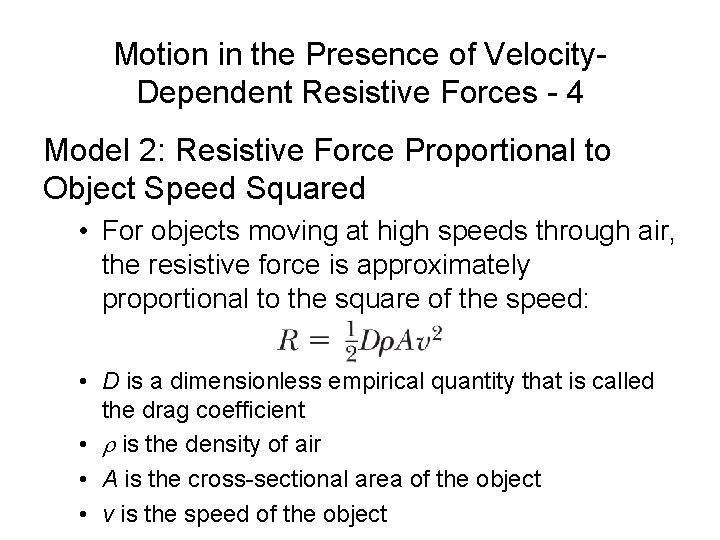 Motion in the Presence of Velocity. Dependent Resistive Forces - 4 Model 2: Resistive