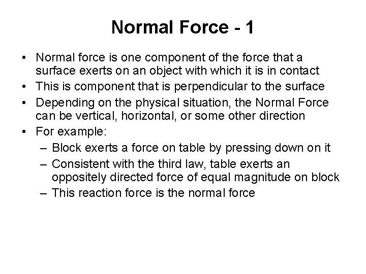 Normal Force - 1 • Normal force is one component of the force that