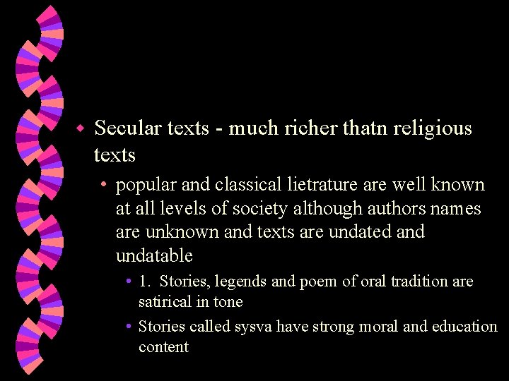 w Secular texts - much richer thatn religious texts • popular and classical lietrature
