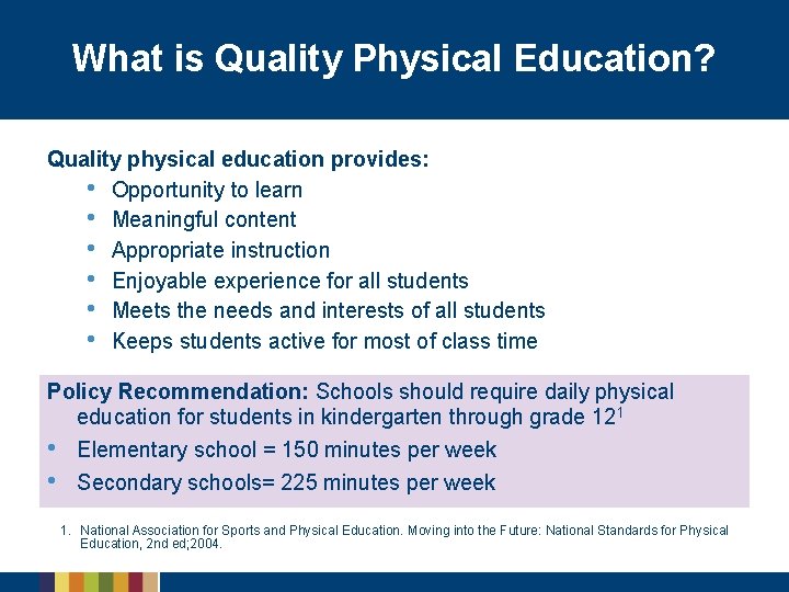 What is Quality Physical Education? Quality physical education provides: • Opportunity to learn •