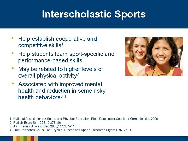 Interscholastic Sports • • Help establish cooperative and competitive skills 1 Help students learn