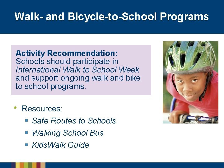 Walk- and Bicycle-to-School Programs Activity Recommendation: Schools should participate in International Walk to School