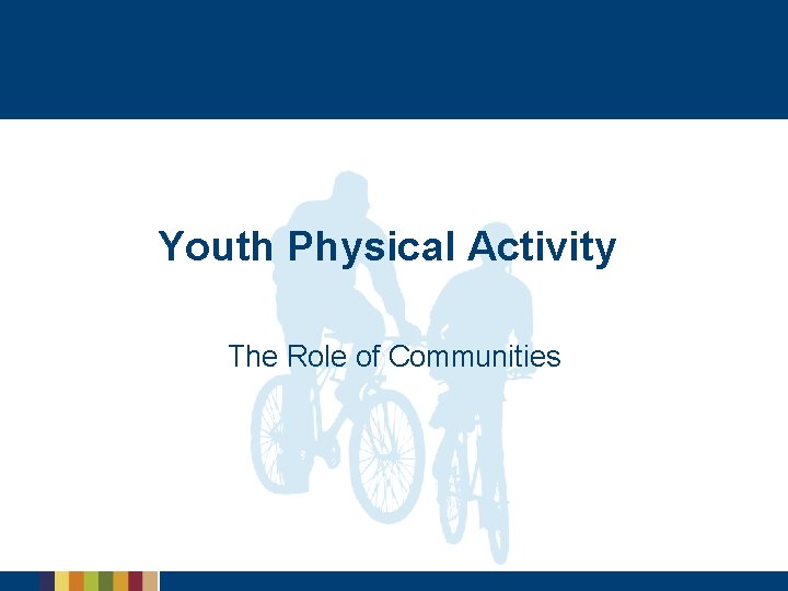 Youth Physical Activity The Role of Communities 