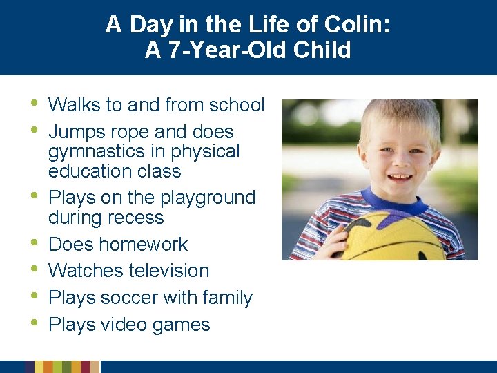 A Day in the Life of Colin: A 7 -Year-Old Child • • Walks