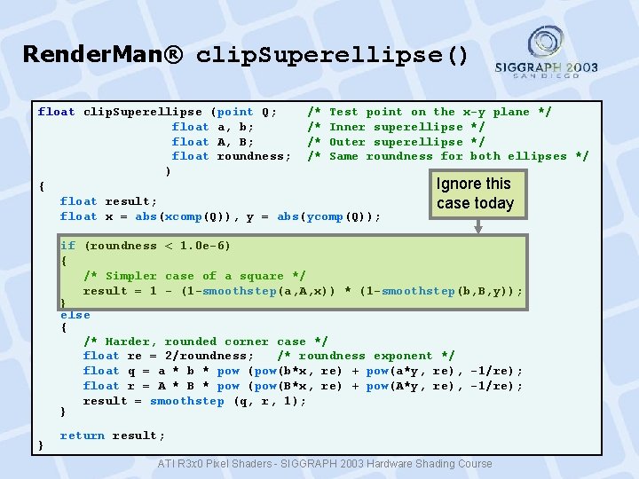 Render. Man® clip. Superellipse() float clip. Superellipse (point Q; /* Test point on the Render. Man® clip. Superellipse() float clip. Superellipse (point Q; /* Test point on the