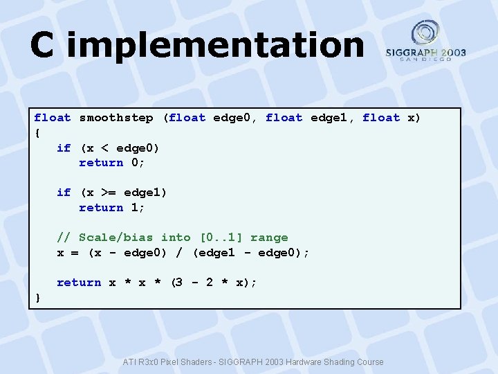 C implementation float smoothstep (float edge 0, float edge 1, float x) { if C implementation float smoothstep (float edge 0, float edge 1, float x) { if