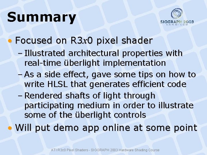 Summary • Focused on R 3 x 0 pixel shader – Illustrated architectural properties Summary • Focused on R 3 x 0 pixel shader – Illustrated architectural properties