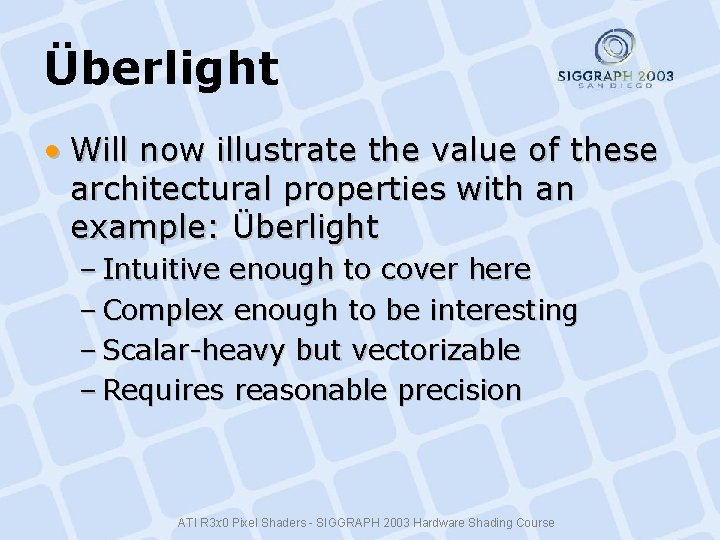 Überlight • Will now illustrate the value of these architectural properties with an example: Überlight • Will now illustrate the value of these architectural properties with an example: