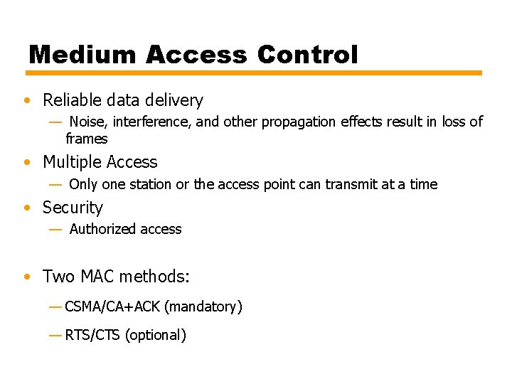 Medium Access Control • Reliable data delivery — Noise, interference, and other propagation effects