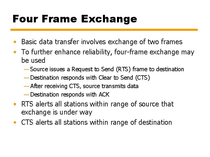 Four Frame Exchange • Basic data transfer involves exchange of two frames • To