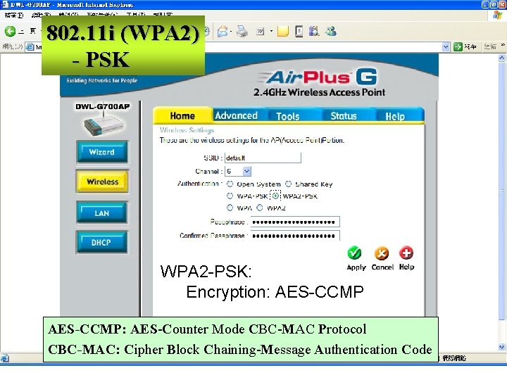 802. 11 i (WPA 2) - PSK WPA 2 -PSK: Encryption: AES-CCMP: AES-Counter Mode