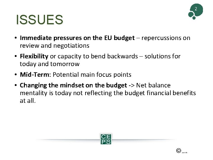 2 ISSUES • Immediate pressures on the EU budget – repercussions on review and