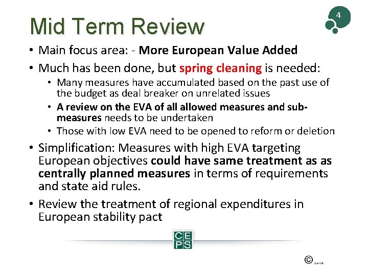 Mid Term Review • Main focus area: - More European Value Added • Much