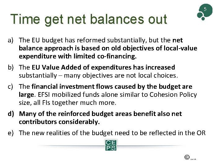 Time get net balances out 5 a) The EU budget has reformed substantially, but Time get net balances out 5 a) The EU budget has reformed substantially, but