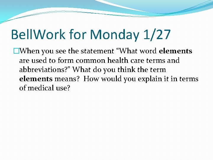 Bell. Work for Monday 1/27 �When you see the statement “What word elements are