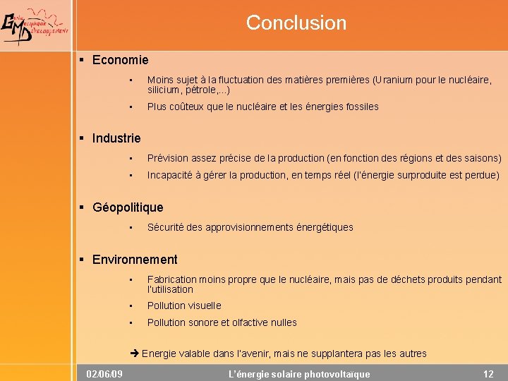 Conclusion § Economie • Moins sujet à la fluctuation des matières premières (Uranium pour