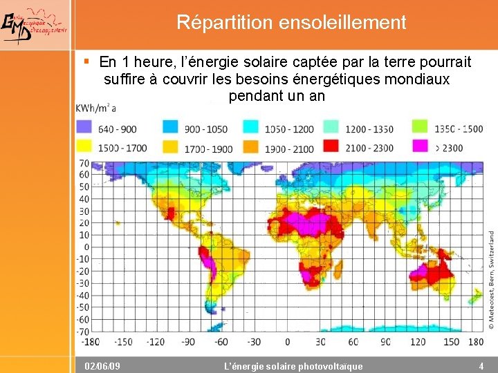 Répartition ensoleillement § En 1 heure, l’énergie solaire captée par la terre pourrait suffire