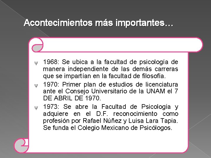 Acontecimientos más importantes… 1968: Se ubica a la facultad de psicología de manera independiente