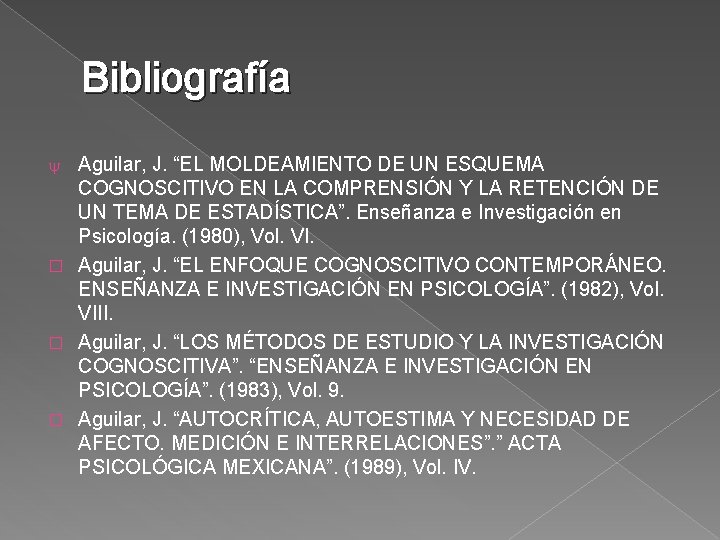 Bibliografía Aguilar, J. “EL MOLDEAMIENTO DE UN ESQUEMA COGNOSCITIVO EN LA COMPRENSIÓN Y LA