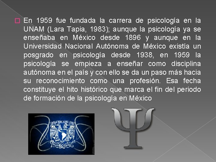 � En 1959 fue fundada la carrera de psicología en la UNAM (Lara Tapia,