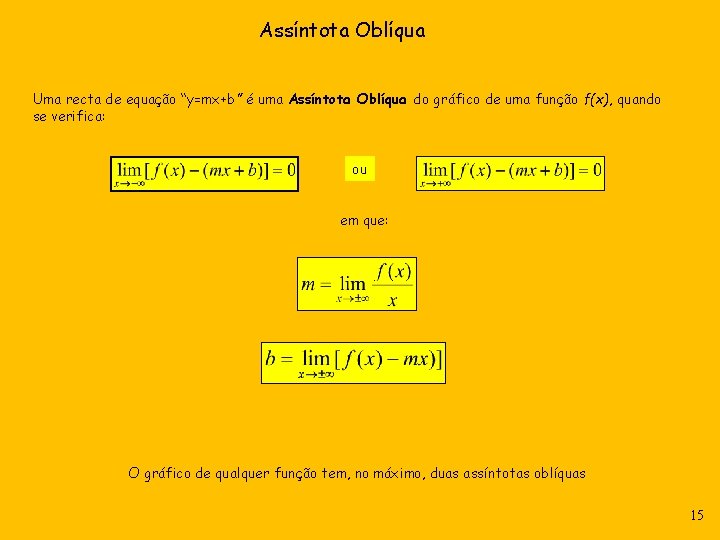 Assíntota Oblíqua Uma recta de equação “y=mx+b” é uma Assíntota Oblíqua do gráfico de Assíntota Oblíqua Uma recta de equação “y=mx+b” é uma Assíntota Oblíqua do gráfico de