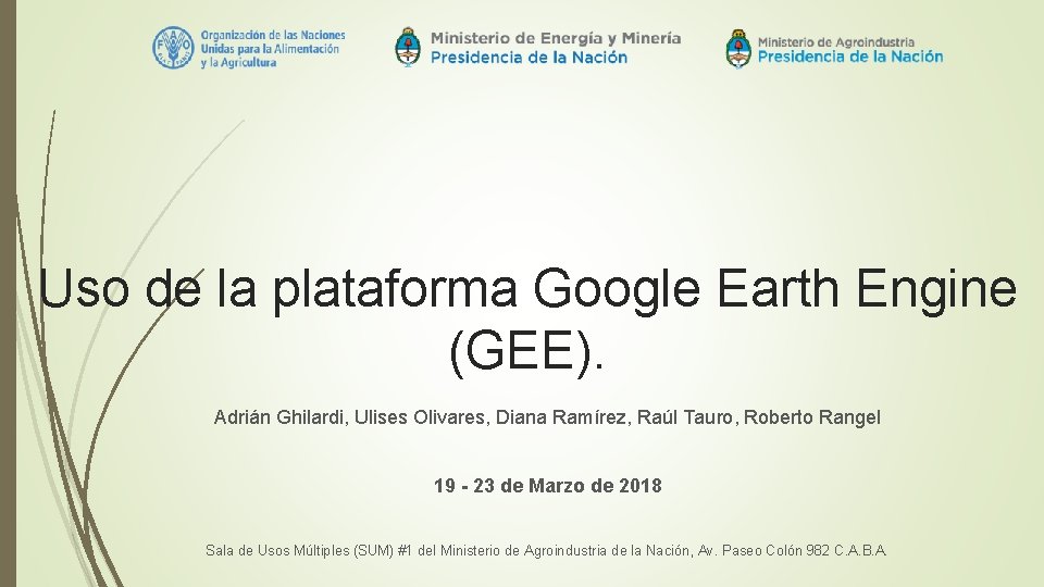 Uso de la plataforma Google Earth Engine (GEE). Adrián Ghilardi, Ulises Olivares, Diana Ramírez,