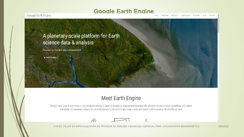 Google Earth Engine CURSO-TALLER DE ESPECIALIZACIÓN EN TÉCNICAS DE ANÁLISIS Y MODELADO ESPACIAL PARA