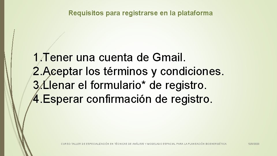 Requisitos para registrarse en la plataforma 1. Tener una cuenta de Gmail. 2. Aceptar