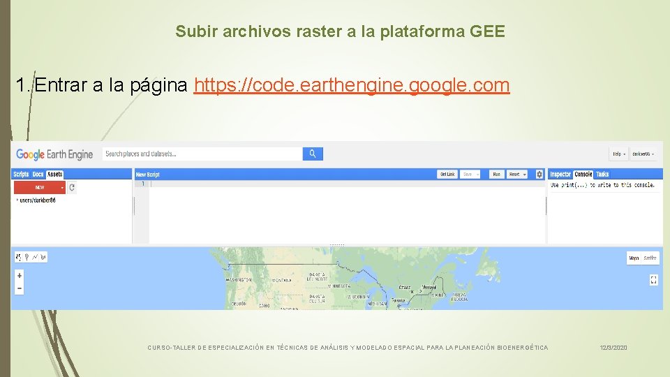 Subir archivos raster a la plataforma GEE 1. Entrar a la página https: //code.