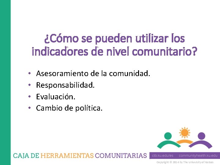 ¿Cómo se pueden utilizar los indicadores de nivel comunitario? • • Asesoramiento de la