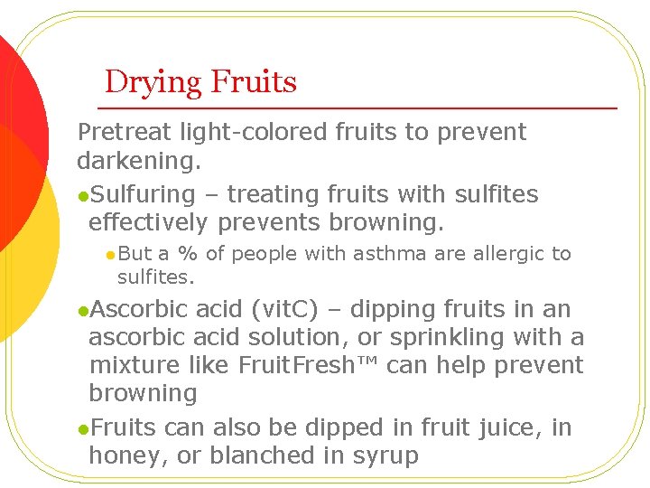 Drying Fruits Pretreat light-colored fruits to prevent darkening. l. Sulfuring – treating fruits with