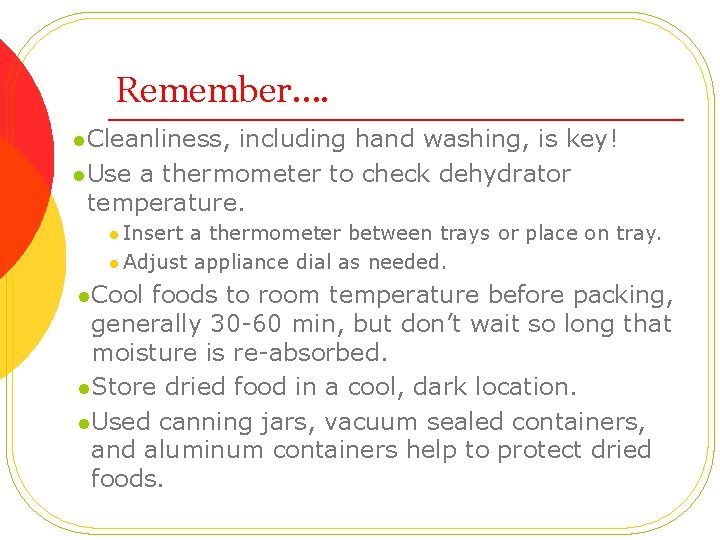 Remember…. l Cleanliness, including hand washing, is key! l Use a thermometer to check