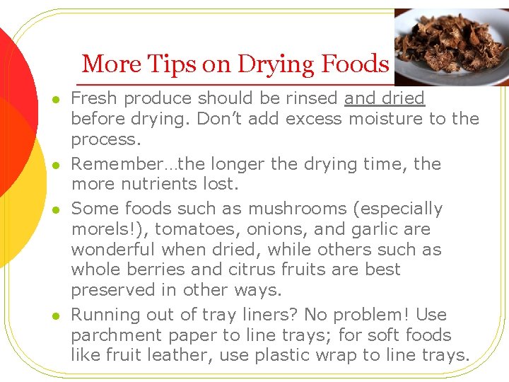 More Tips on Drying Foods l l Fresh produce should be rinsed and dried