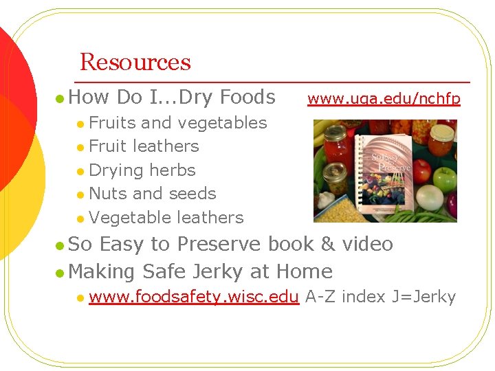 Resources l How Do I. . . Dry Foods www. uga. edu/nchfp Fruits and