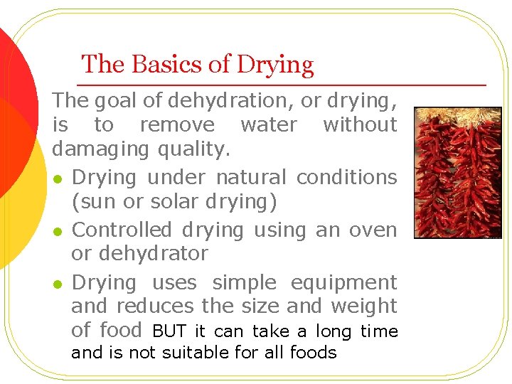 The Basics of Drying The goal of dehydration, or drying, is to remove water